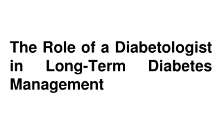 The Role of a Diabetologist in Long-Term Diabetes Management