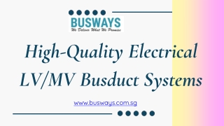 High-Quality Electrical LVMV Busduct Systems - www.busways.com.sg