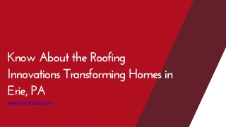 Know About the Roofing Innovations Transforming Homes in Erie PA