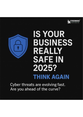 Is your business really safe in 2025? Think again!