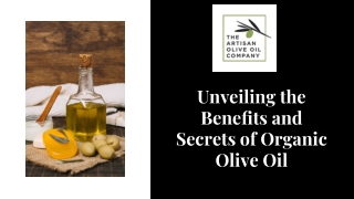 Unveiling the Beneﬁts and Secrets of Organic Olive Oil