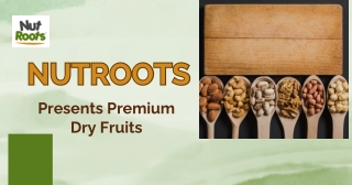 NutRoots, Presents Premium Dry Fruits with Quality.