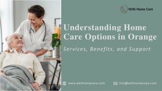 Understanding Home Care Options in Orange Services, Benefits, and Support