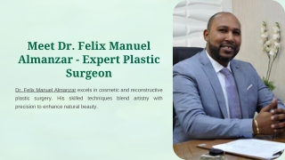 Dr. Felix Manuel Almanzar: Precision and Artistry in Plastic Surgery