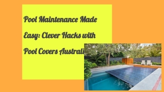 Pool Maintenance Made Easy_ Clever Hacks with Pool Covers Australia