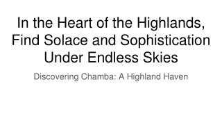 The Heart of the Highlands, Find Solace and Sophistication Under Endless Skies