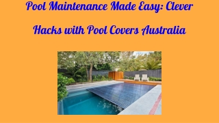 Pool Maintenance Made Easy_ Clever Hacks with Pool Covers Australia