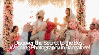 Timeless Memories with the Best Wedding Photography in Bangalore