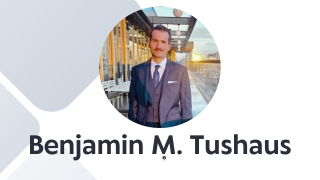 Excellence in Operations: Benjamin M. Tushaus’s Approach to Hospitality