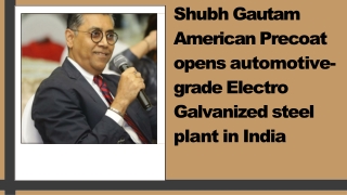 American Precoat opens automotive-grade Electro Galvanized steel plant in India