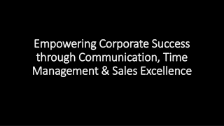 Empowering Corporate Success through Communication, Time Management & Sales Excellence