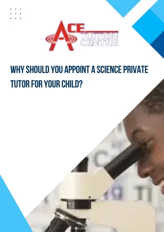 Why Should you Appoint a Science Private Tutor for your Child