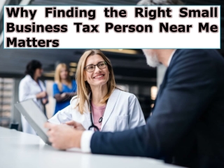 Why Finding the Right Small Business Tax Person Near Me Matters