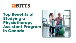 Top Benefits of Studying a Physiotherapy Assistant Program in Canada