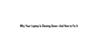 Why Your Laptop Is Slowing Down—And How to Fix It