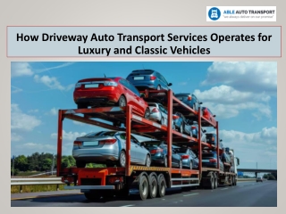 How Driveway Auto Transport Services Operates for Luxury and Classic Vehicles