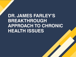 Dr. James Farley’s Breakthrough Approach to Chronic Health Issues