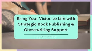Bring Your Vision to Life with Strategic Book Publishing & Ghostwriting Support