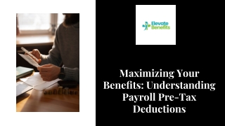 Maximizing Your Beneﬁts Understanding Payroll Pre-Tax Deductions