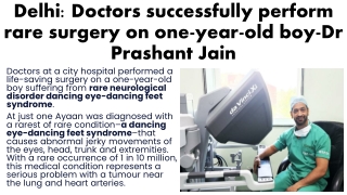 Delhi Doctors successfully perform rare surgery on one-year-old boy-Dr Prashant Jain