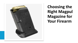 Choosing the Right Magpul Magazine for Your Firearm