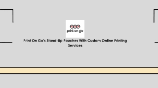 Print On Go's Stand-Up Pouches With Custom Online Printing Services pdf1