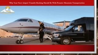 Arrive in Style: The Case for Booking Premier Mountain Transportation