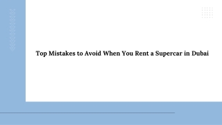 Top Mistakes to Avoid When You Rent a Supercar in Dubai