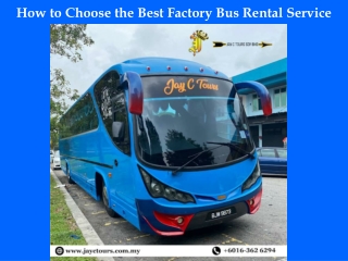 How to Choose the Best Factory Bus Rental Service