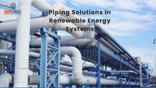 Piping Solutions in Renewable Energy Systems