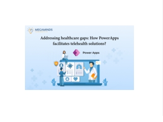 Addressing healthcare gaps: How PowerApps facilitates telehealth solutions?
