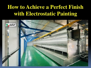 How to Achieve a Perfect Finish with Electrostatic Painting