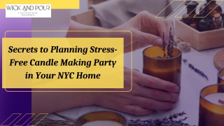Secrets to Planning Stress-Free Candle Making Party in Your NYC Home