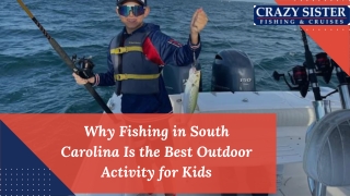 Why Fishing in South Carolina Is the Best Outdoor Activity for Kids