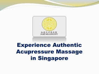 Experience Authentic Acupressure Massage in Singapore