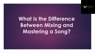 What Is the Difference Between Mixing and Mastering