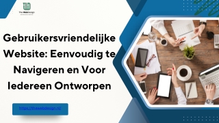 Gebruikersvriendelijke Website-Eenvoudig te Navigeren en Voor Iedereen Ontworpen