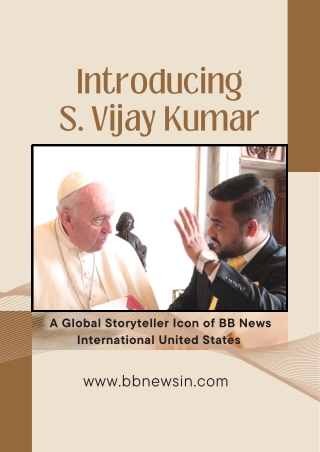 Introducing S. Vijay Kumar  A Global Storyteller Icon of BB News International U