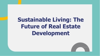 Sustainable Living The Future of Real Estate Development