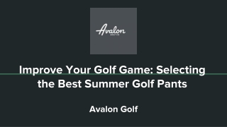 Improve Your Golf Game_ Selecting the Best Summer Golf Pants