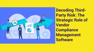 Decoding Third-Party Risk_ The Strategic Role of Vendor Compliance Management Software