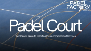 The Ultimate Guide to Selecting Premium Padel Court Services