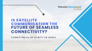 Is Satellite Communication the Future of Seamless Connectivity