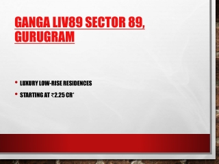 Ganga LIV89 Gurgaon 9910323521
