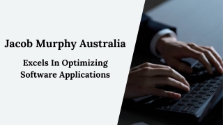 Jacob Murphy Australia - Excels In Optimizing Software Applications