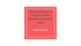 Welding Helmets & Goggles_ Protect Welders & Enhance Safety