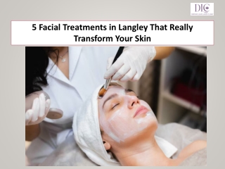 5 Facial Treatments in Langley That Really Transform Your Skin