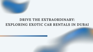 Drive the Extraordinary Exploring Exotic Car Rentals in Dubai