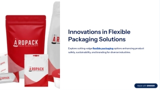 Flexible Packaging Solutions Designed for Modern Business Needs