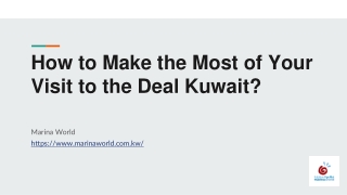 How to Make the Most of Your Visit to the Deal Kuwait?
